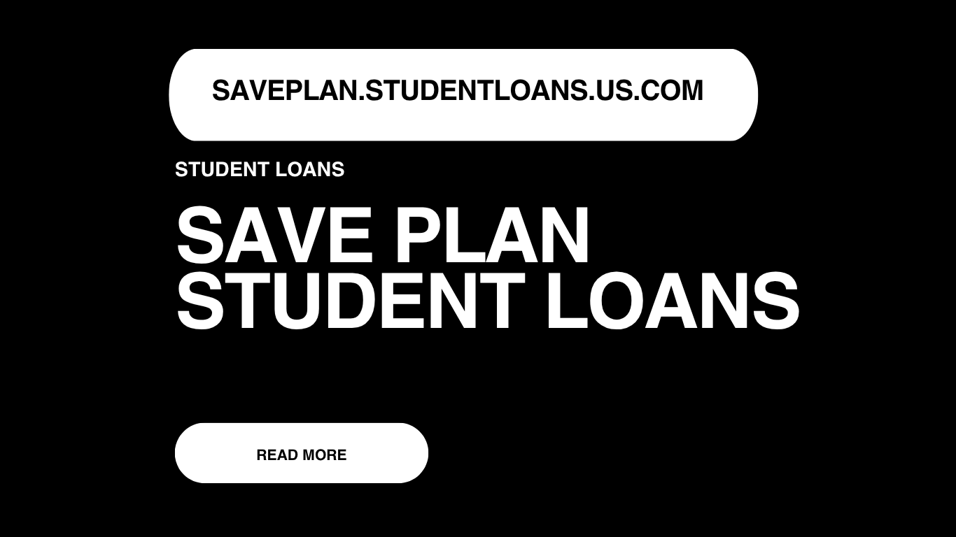 SAVE Plan Student Loans Guide | How To Make SAVE Repayment Plan Login